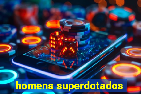 homens superdotados